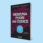 Presentato il libro “Nessuna fuori dal codice. Donne che stanno riscrivendo l’AI” di Alessia Canfarini e Simona Rossitto