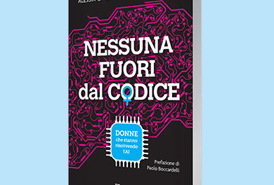Presentato il libro “Nessuna fuori dal codice. Donne che stanno riscrivendo l’AI” di Alessia Canfarini e Simona Rossitto